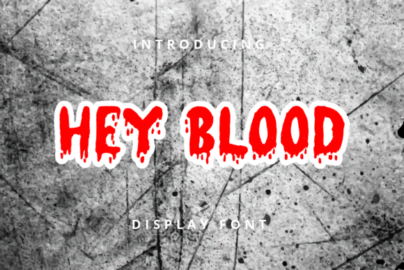 Hey Blood: A Spooky Display Font for Makers